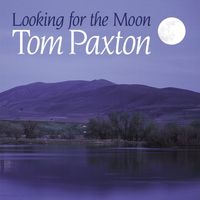 Tom Paxton - Looking For The Moon